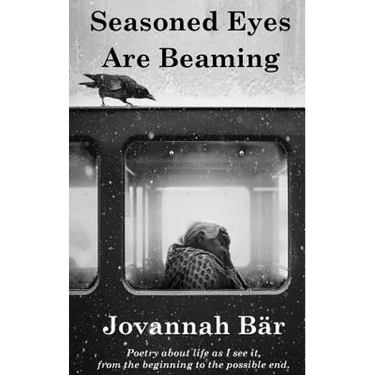 Seasoned Eyes are Beaming: Poetry by Jovannah Bär