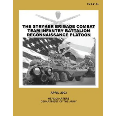 The Stryker Brigade Combat Team Infantry Battalion Reconnaissance Platoon (FM 3-21.94)
