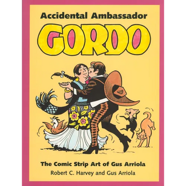 Accidental Ambassador Gordo: The Comic Strip Art of Gus Arriola