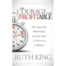 The Courage to Be Profitable: Get and Stay Profitable in Less Than 30 Minutes a Month
