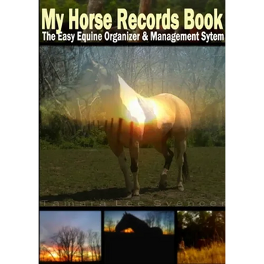 My Horse Record Book The Easy Equine Organizer And Management System