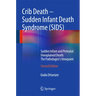 Crib Death - Sudden Infant Death Syndrome (Sids): Sudden Infant and Perinatal Unexplained Death: The Pathologist's Viewpoint