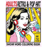 Swear Word Coloring Book Adults Retro & Pop Art Edition: A Very Sweary Coloring Book: 44 Stress Relieving Curse Word Pictures To Calm You The F**k Dow