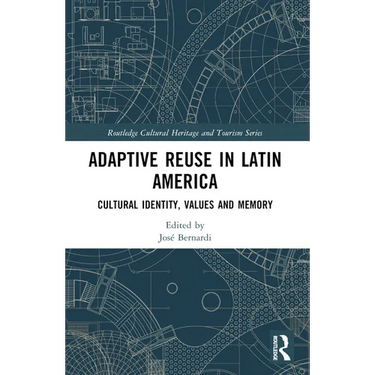 Adaptive Reuse in Latin America: Cultural Identity, Values and Memory