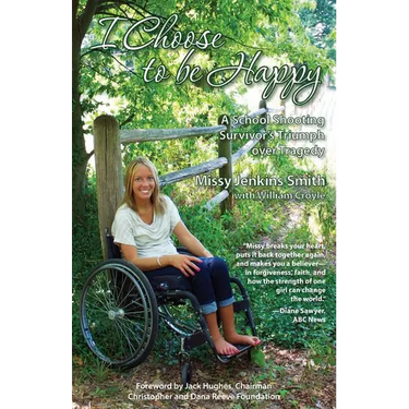 I Choose to Be Happy: A School Shooting Survivor's Triumph Over Tragedy