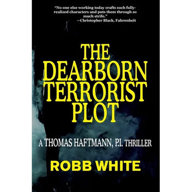 The Dearborn Terrorist Plot: A Thomas Haftmann Novel