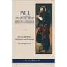 Paul the Apostle of Jesus Christ: His Life and Works, His Epistles and Teachings