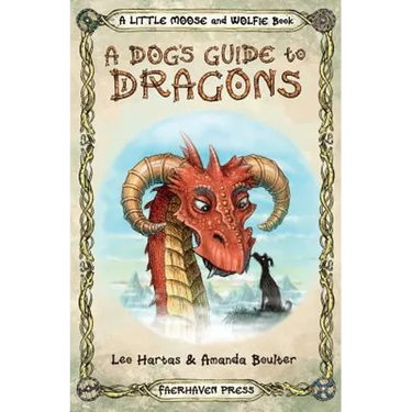 A Dog's Guide to Dragons: Cute drawings and funny advice from a dog who knows his dragons