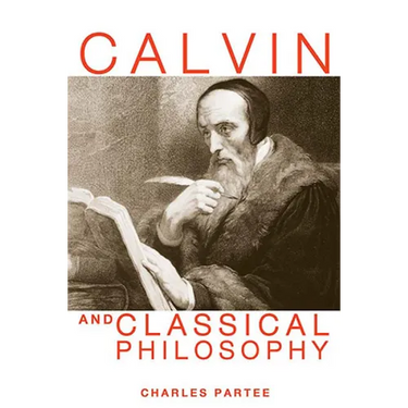 Calvin and Classical Philosophy