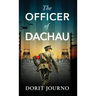 The Officer of Dachau: A gripping and unputdownable WW2 historical novel