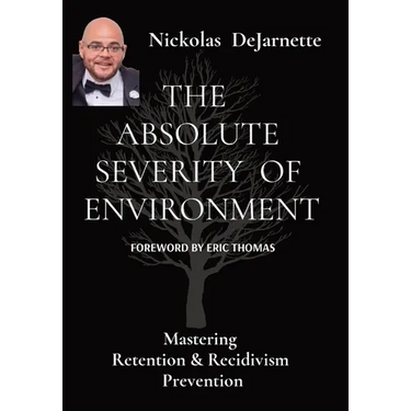 The Absolute Severity of Environment: Mastering Retention & Recidivism Prevention