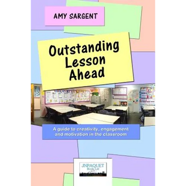 Outstanding Lesson Ahead: A guide to creativity, engagement and motivation in the classroom.