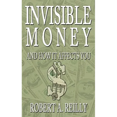 Invisible Money: And How It Affects You