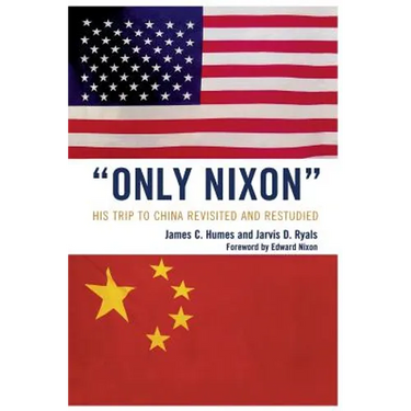 'Only Nixon': His Trip to China Revisited and Restudied