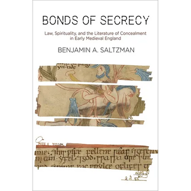 Bonds of Secrecy: Law, Spirituality, and the Literature of Concealment in Early Medieval England