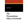The Nicomachean Ethics of Aristotle