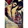 The Fitful Sleep of Immigrants