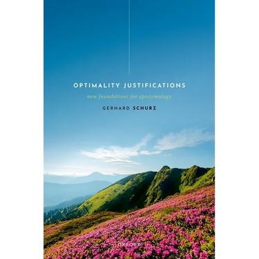 Optimality Justifications: New Foundations for Epistemology