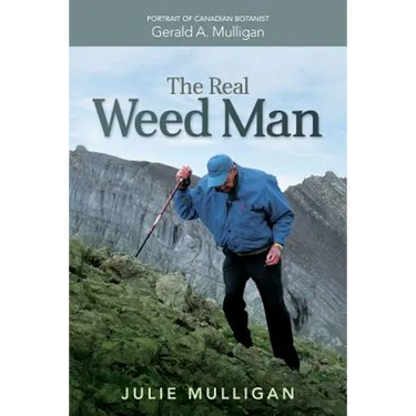 The Real Weed Man: Portrait of Canadian Botanist Gerald A. Mulligan