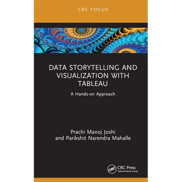 Data Storytelling and Visualization with Tableau: A Hands-On Approach
