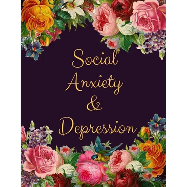 Social Anxiety and Depression Workbook: Ideal and Perfect Gift for Social Anxiety and Depression Workbook Best Social Anxiety and Depression Workbook