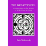 The Great Wheel: a commentary on the System of W.B. Yeats' A Vision