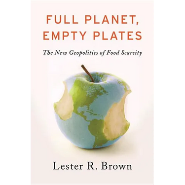 Full Planet, Empty Plates: The New Geopolitics of Food Scarcity