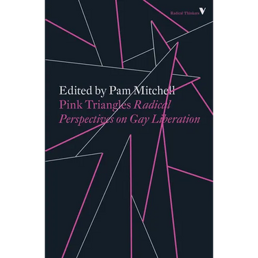 Pink Triangles: Radical Perspectives on Gay Liberation