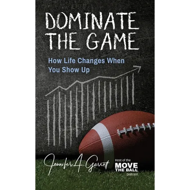 Dominate The Game: How Life Changes When You Show Up