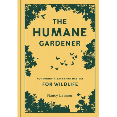 Humane Gardener: Nurturing a Backyard Habitat for Wildlife