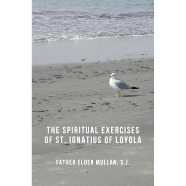 The Spiritual Exercises of St. Ignatius of Loyola