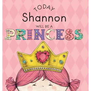 Today Shannon Will Be a Princess