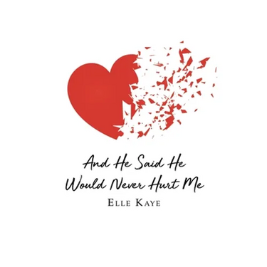 And He Said He Would Never Hurt Me