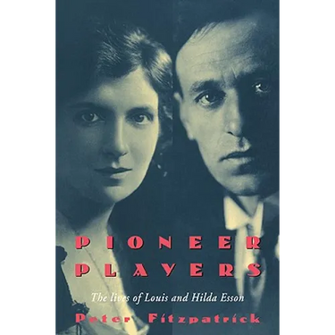 Pioneer Players: The Lives of Louis and Hilda Esson
