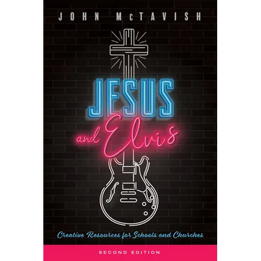 Jesus and Elvis, Second Edition: Creative Resources for Use in Schools and Churches