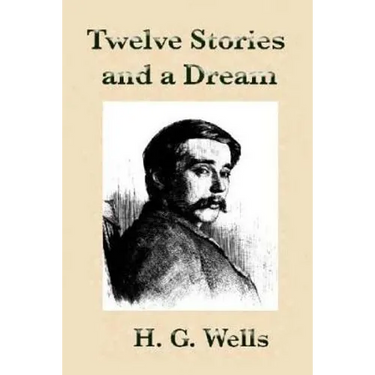 Twelve Stories and a Dream by H.G Wells.