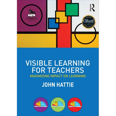 Visible Learning for Teachers: Maximizing Impact on Learning