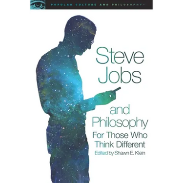 Steve Jobs and Philosophy: For Those Who Think Different