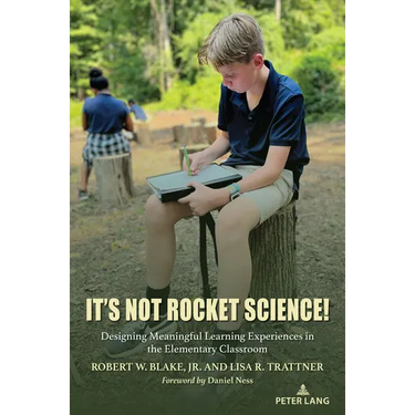 It's Not Rocket Science!: Designing Meaningful Learning Experiences in the Elementary Classroom