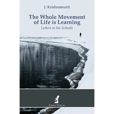 The Whole Movement of Life is Learning: Letters to his Schools