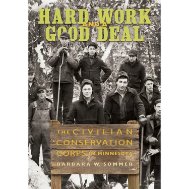 Hard Work and a Good Deal: The Civilian Conservation Corps in Minnesota
