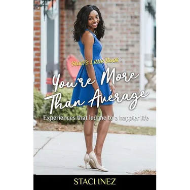 Staci's Little Book - You're More Than Average: "Experiences that led me to a happier life"