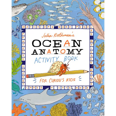 Julia Rothman's Ocean Anatomy Activity Book: Match-Ups, Word Puzzles, Quizzes, Mazes, Projects, Secret Codes + Lots More