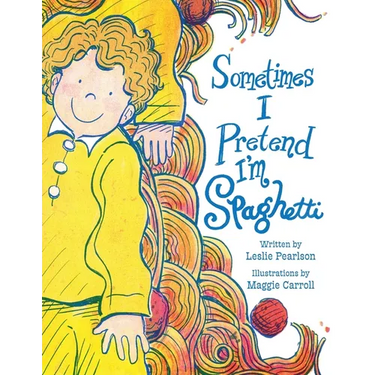Sometimes I Pretend I'm Spaghetti: A Calming Bedtime Mindfulness Book for Kids with Anxiety, ADHD, and Big Feelings