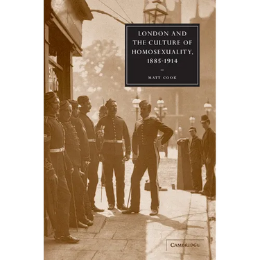 London and the Culture of Homosexuality, 1885 1914