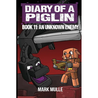 Diary of a Piglin Book 11: An Unknown Enemy