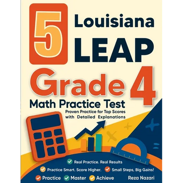 5 Louisiana LEAP Grade 4 Math Practice Tests: Proven Practice for Top Scores with Detailed Explanations