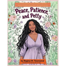 Peace, Patience, and Petty: A Little book of Coloring, Coping, and Cutting Folks Off (Respectfully)