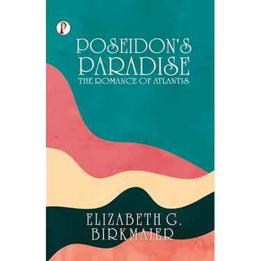 Poseidon's Paradise: The Romance of Atlantis