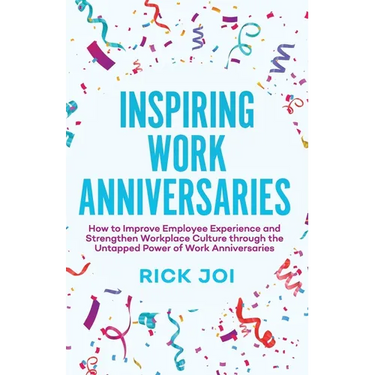 Inspiring Work Anniversaries: How to Improve Employee Experience and Strengthen Workplace Culture through the Untapped Power of Work Anniversaries
